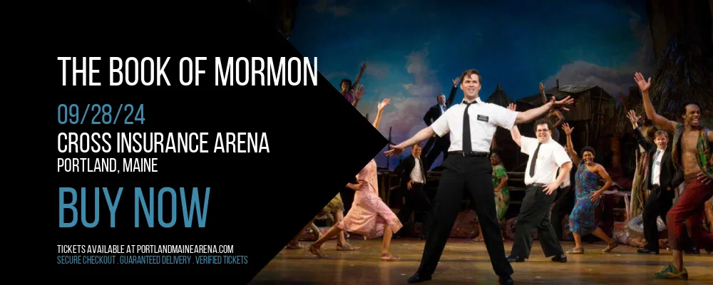 The Book Of Mormon at Cross Insurance Arena