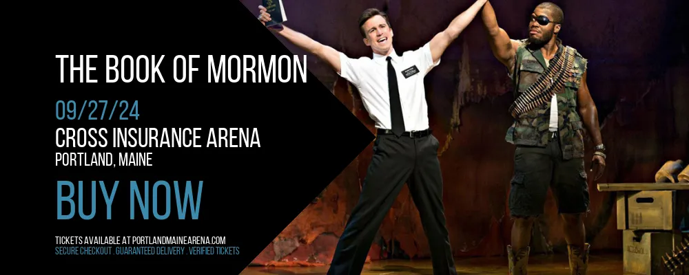 The Book Of Mormon at Cross Insurance Arena